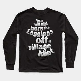 Village Idiot Long Sleeve T-Shirt